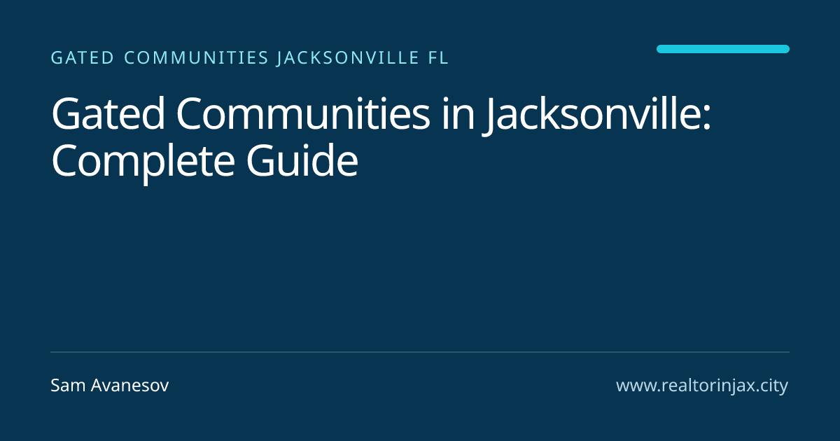 Gated Communities in Jacksonville: Complete Guide — Jacksonville real estate guide by Sam Avanesov