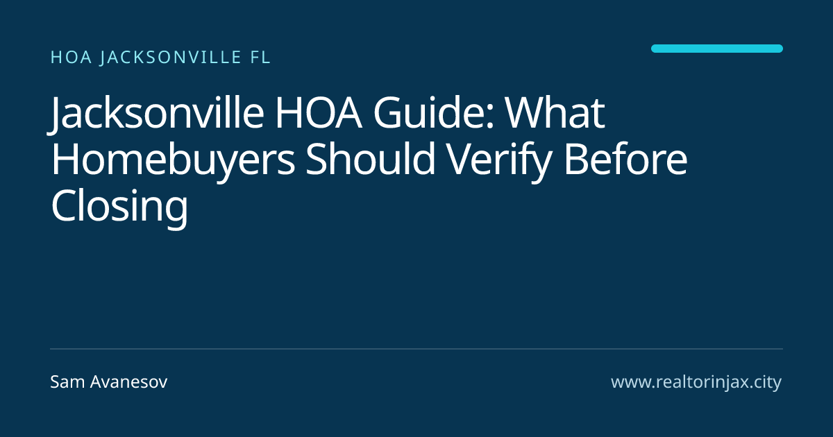 Jacksonville HOA Guide: What Homebuyers Should Verify Before Closing — Jacksonville real estate guide by Sam Avanesov
