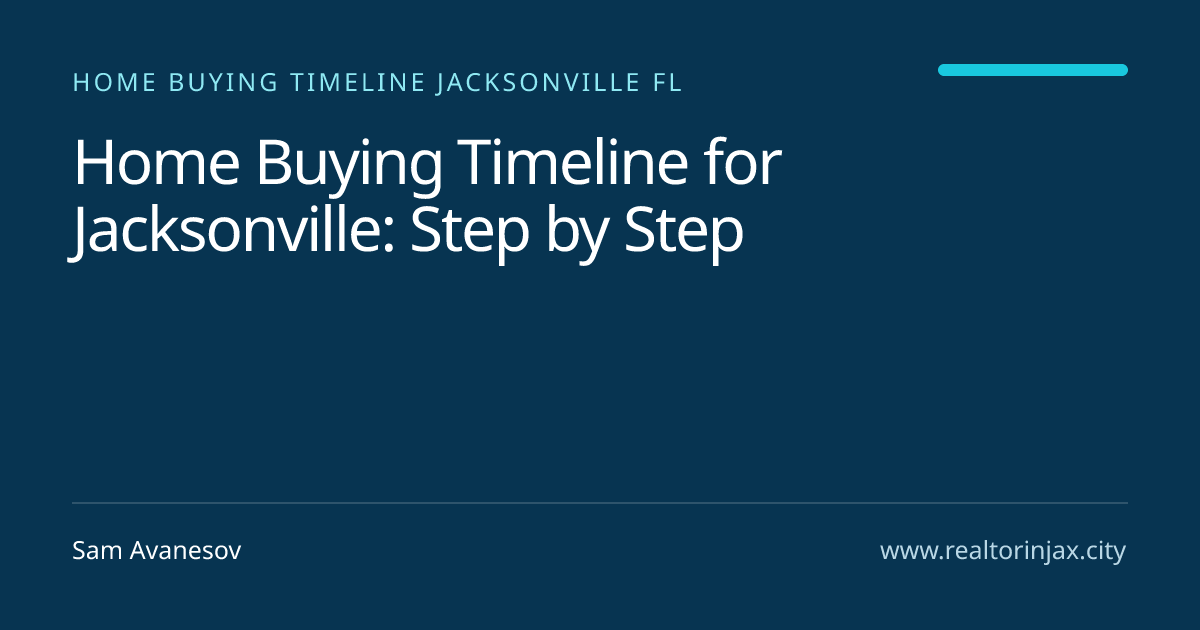 Home Buying Timeline for Jacksonville: Step by Step — Jacksonville real estate guide by Sam Avanesov