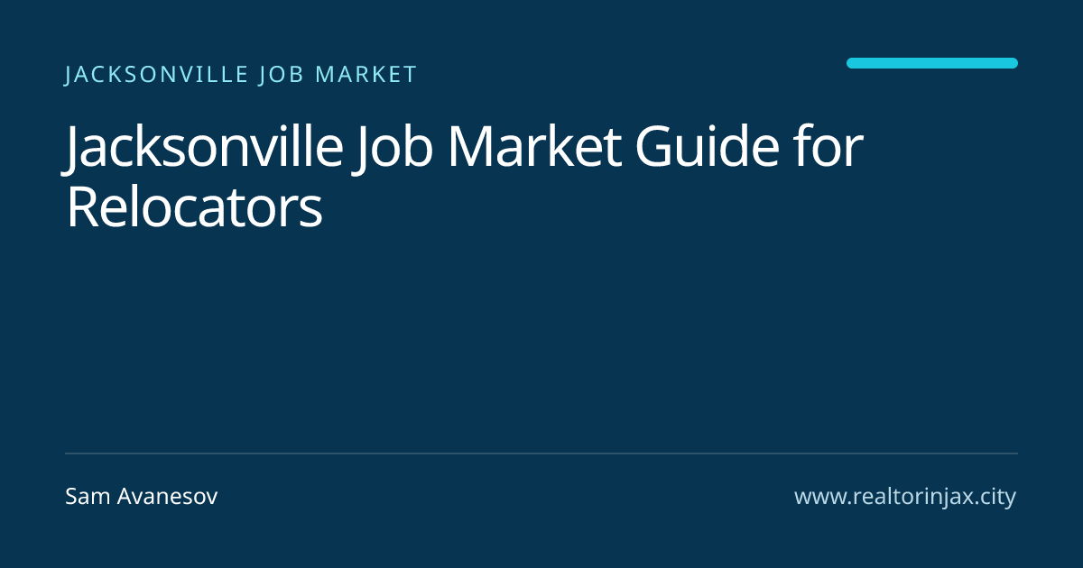 Jacksonville Job Market Guide for Relocators — Jacksonville real estate guide by Sam Avanesov
