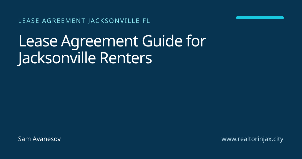 Lease Agreement Guide for Jacksonville Renters — Jacksonville real estate guide by Sam Avanesov