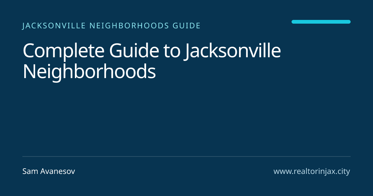 Complete Guide to Jacksonville Neighborhoods — Jacksonville real estate guide by Sam Avanesov