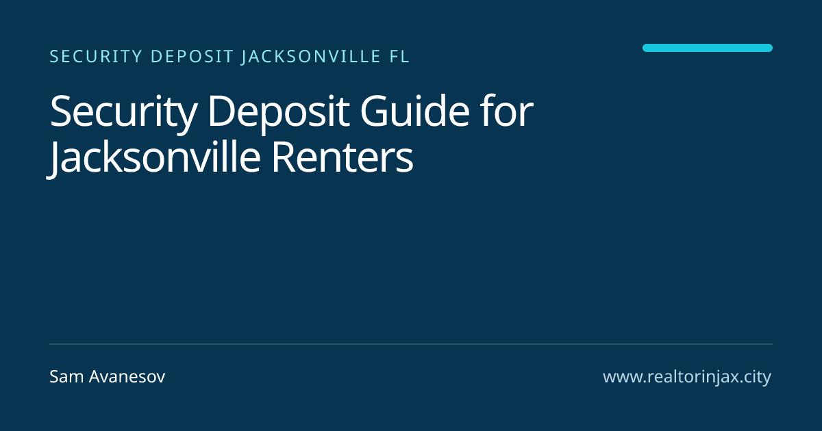 Security Deposit Guide for Jacksonville Renters — Jacksonville real estate guide by Sam Avanesov