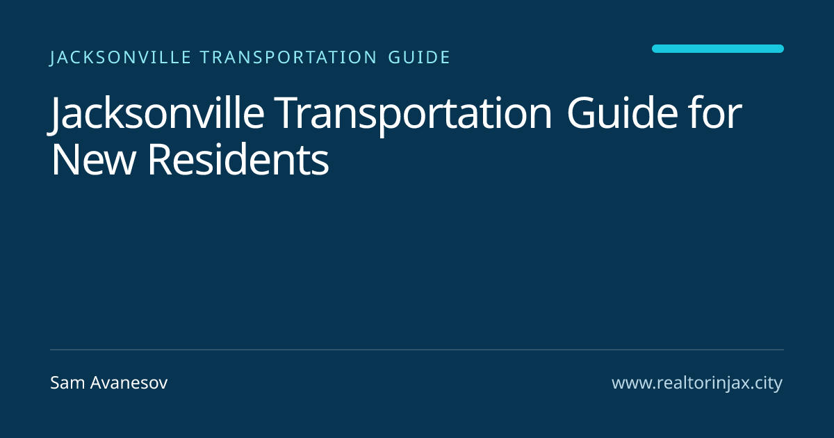 Jacksonville Transportation Guide for New Residents — Jacksonville real estate guide by Sam Avanesov