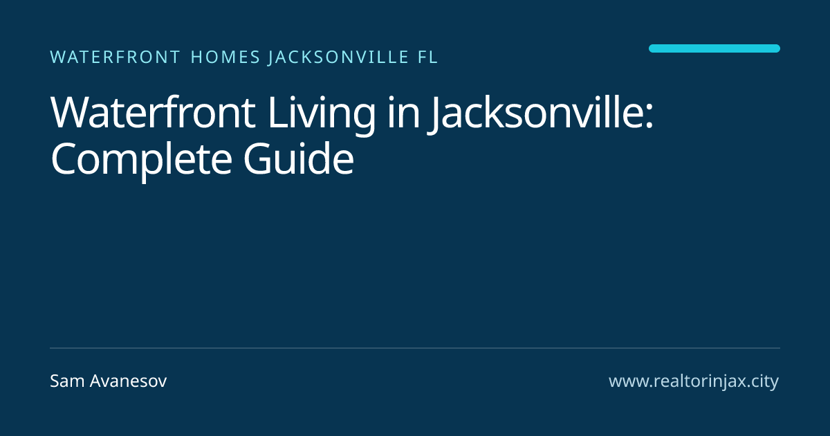 Waterfront Living in Jacksonville: Complete Guide — Jacksonville real estate guide by Sam Avanesov