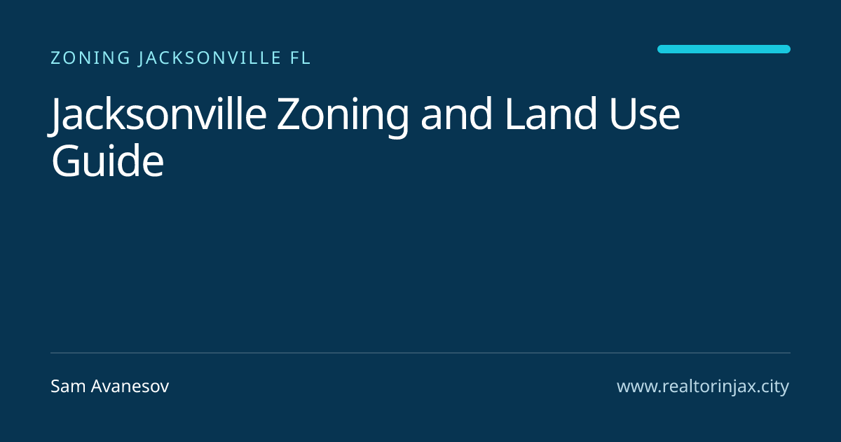 Jacksonville Zoning and Land Use Guide — Jacksonville real estate guide by Sam Avanesov