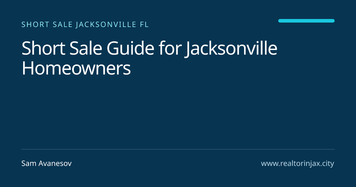 Short Sale Guide for Jacksonville Homeowners — Jacksonville real estate guide by Sam Avanesov